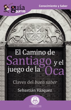 GuíaBurros El Camino de Santiago y el juego de la Oca - Claves del buen saber