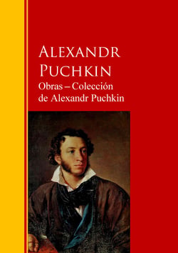 Obras - Colección  de Alexandr Puchkin - Biblioteca de Grandes Escritores