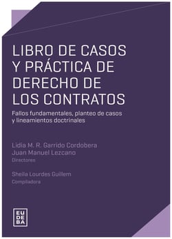 Libro de casos y práctica de derecho de los contratos - Fallos fundamentales, planteo de casos y lineamientos doctrinales
