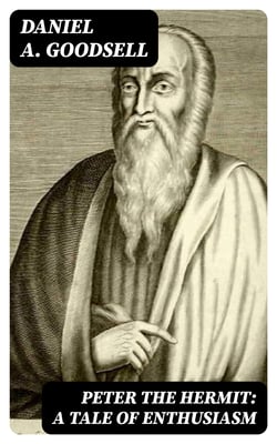 Peter the Hermit: A Tale of Enthusiasm