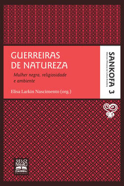 Guerreiras de natureza - Mulher negra, religiosidade e ambiente