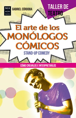 El arte de los monólogos cómicos - Cómo crearlos e interpretarlos