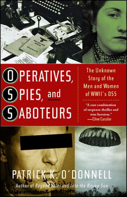 Operatives, Spies, and Saboteurs - The Unknown Story of the Men and Women of World War II's OSS
