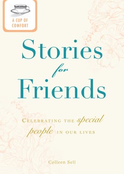 A Cup of Comfort Stories for Friends - Celebrating the special people in our lives