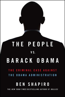 The People Vs. Barack Obama - The Criminal Case Against the Obama Administration