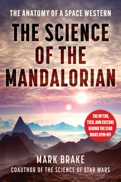The Science of The Mandalorian - The Anatomy of a Space Western