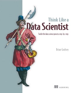 Think Like a Data Scientist - Tackle the data science process step-by-step