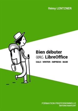 Bien débuter avec LibreOffice - Calc · Writer · Impress · Base