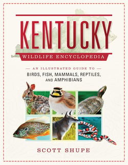 Kentucky Wildlife Encyclopedia - An Illustrated Guide to Birds, Fish, Mammals, Reptiles, and Amphibians