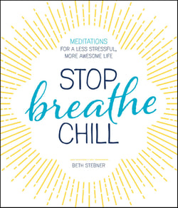 Stop. Breathe. Chill. - Meditations for a Less Stressful, More Awesome Life