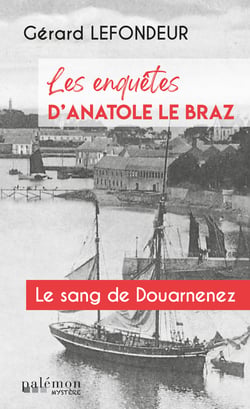 Le sang de Douarnenez - Les enquêtes d'Anatole Le Braz