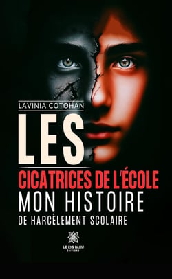 Les cicatrices de l’école - Mon histoire de harcèlement scolaire