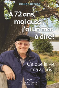 À 72 ans, moi aussi, j'ai un mot à dire - Ce que la vie m'a appris
