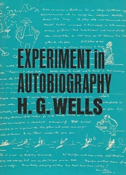 Experiment in Autobiography - Discoveries and Conclusions of a Very Ordinary Brain (Since 1866)