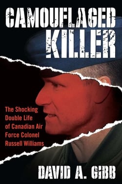 Camouflaged Killer - The Shocking Double Life Colonel Russell Williams