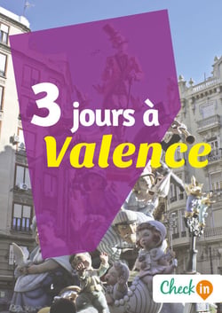 3 jours à Valence - Un guide touristique avec des cartes, des bons plans et les itinéraires indispensables