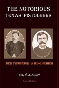 The Notorious Texas Pistoleers - Ben Thompson &amp; King Fisher
