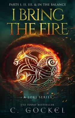 I Bring the Fire Parts I, II, III, &amp; In the Balance - A Loki Series (Special Illustrated Edition)