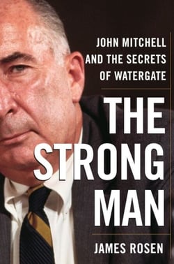The Strong Man - John Mitchell and the Secrets of Watergate