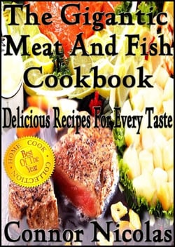 The Gigantic Meat And Fish Cookbook: Delicious Recipes For Every Taste - The Home Cook Collection, #5