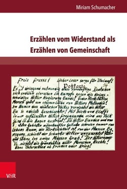 Erzählen vom Widerstand als Erzählen von Gemeinschaft - Literarische Repräsentationen des Widerstands gegen den Nationalsozialismus in (West-)Deutschland (1945–1989)