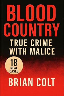 True Crime With Malice - Blood Country