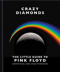 Crazy Diamonds:The Little Guide to Pink Floyd - The Little Guide to Pink Floyd