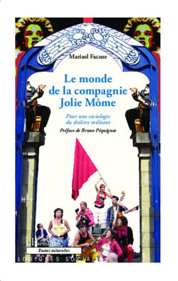 Le monde de la Compagnie Jolie Môme - Pour une sociologie du théâtre militant