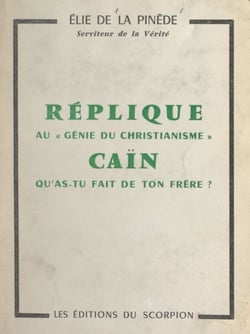Réplique au "Génie du christianisme" : Caïn, qu'as-tu fait de ton frère ?