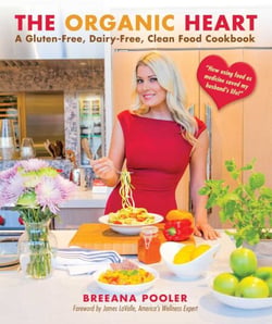 The Organic Heart - A Gluten-Free, Dairy-Free, Clean Food Cookbook