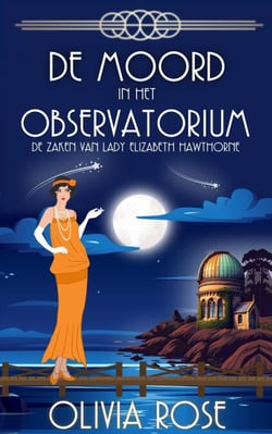 DE MOORD IN HET OBSERVATORIUM - DE ZAKEN VAN LADY ELIZABETH HAWTHORNE, #5