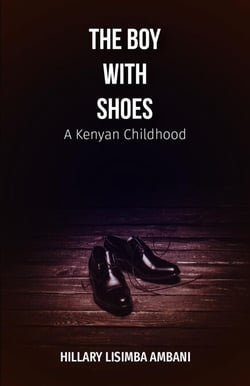 The Boy With Shoes: A Kenyan Childhood