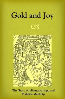 Gold and Joy: The Story of Hiranyakashipu and Prahlada Maharaja