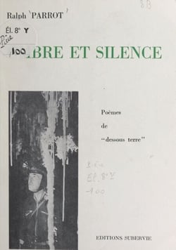 Ombre et silence - Poèmes de "dessous terre"