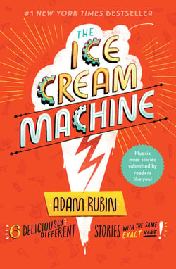 The Ice Cream Machine - 6 Deliciously Different Stories with the Same Exact Name!