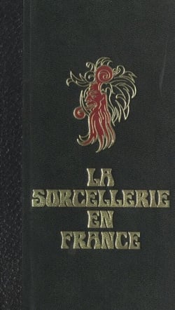 La sorcellerie en France - Histoire de la magie jusqu'au XIXe siècle