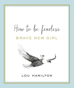 Brave New Girl - How to be Fearless
