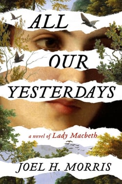 All Our Yesterdays - A Novel of Lady Macbeth
