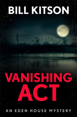 Vanishing Act - The third book in a suspenseful and chilling mystery series (The Eden House Mysteries, Book Three)