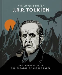 The Little Book of J.R.R. Tolkien - Wit and Wisdom from the creator of Middle Earth