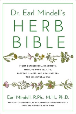 Dr. Earl Mindell's Herb Bible - Fight Depression and Anxiety, Improve Your Sex Life, Prevent Illness, and Heal Faster—the All-Natural Way