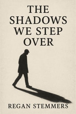 The Shadows We Step Over