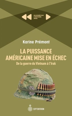 La puissance américaine mise en échec - De la guerre du Vietnam à l'Irak