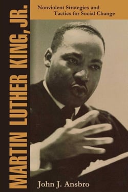 Martin Luther King, Jr. - Nonviolent Strategies and Tactics for Social Change