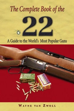 Complete Book of the .22 - A Guide To The World's Most Popular Guns