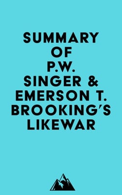 Summary of P.W. Singer &amp; Emerson T. Brooking's Likewar