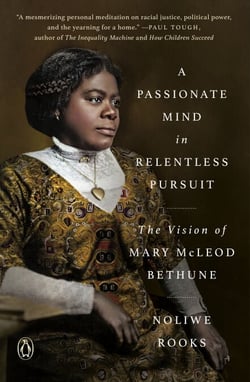 A Passionate Mind in Relentless Pursuit - The Vision of Mary McLeod Bethune