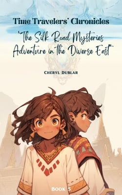 "The Silk Road Mysteries: Adventures in the Diverse East" - Time Travelers' Chronicles, #5