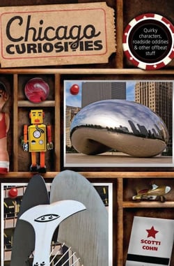 Chicago Curiosities - Quirky Characters, Roadside Oddities &amp; Other Offbeat Stuff