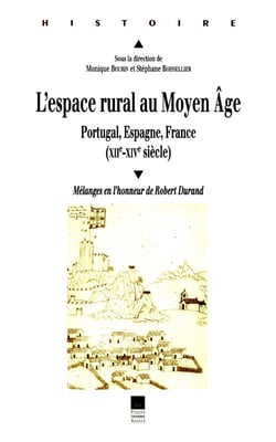 L'espace rural au Moyen Âge - Portugal, Espagne, France (XIIe-XIVe siècle). Mélanges en l'honneur de Robert Durand
